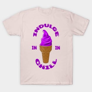 Indulge In Chill T-Shirt